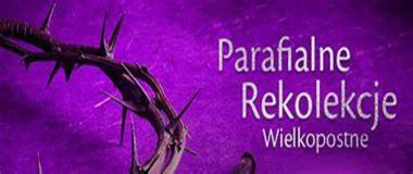 Parafialne Rekolekcje
Wielkopostne